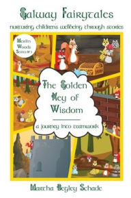 Title: The Golden Key Of Wisdom: A Journey Into Teamwork, Author: Martha Begley Schade