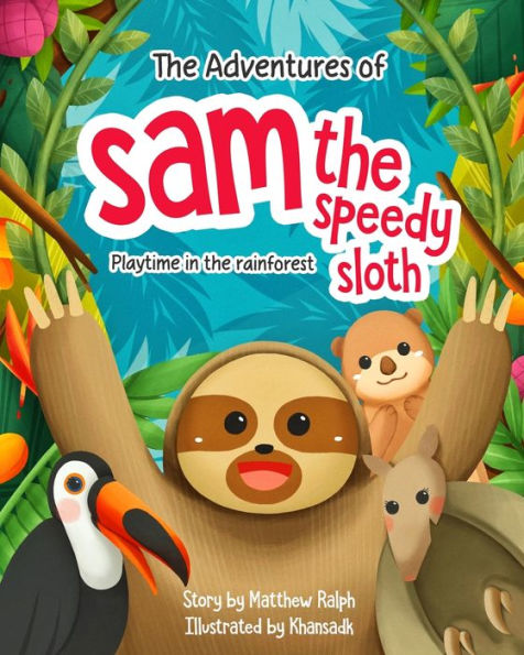 The Adventures Of Sam The Speedy Sloth: Playtime in the rainforest
