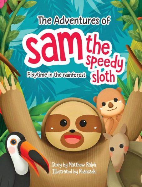 The Adventures Of Sam The Speedy Sloth: Playtime In The Rainforest