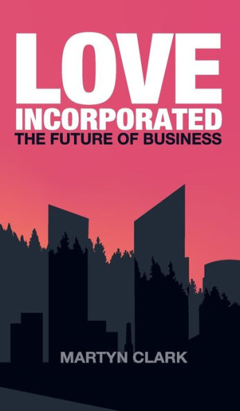 Love Incorporated: The Future of Business