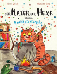 Title: Der Kater Der Hexe und die Kochkatastrophe, Author: Kirstie Watson