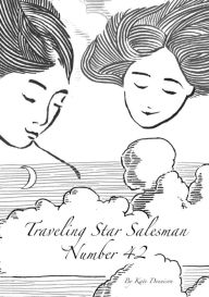 Title: Traveling Star Salesman Number 42: A Heartwarming Tale Of The Universal Battle For Love, Author: Kate Dennison