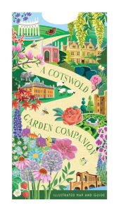 Title: A Cotswold Garden Companion: An Illustrated Map and Guide, Author: Natasha Goodfellow