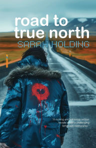 Title: Road to True North, Author: Sarah Holding
