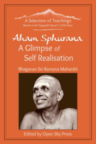 Title: Aham Sphurana - A Glimpse of Self Realisation [Limited Edition]: A Selection of Teachings from Sri Bhagavan Ramana Maharshi, Author: Sri Ramana Maharshi