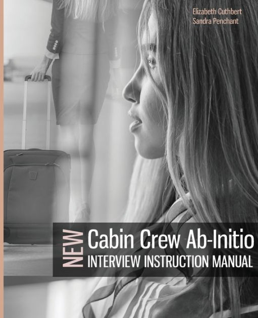 Cabin Crew AbInitio Interview Instruction Manual by Elizabeth Cuthbert