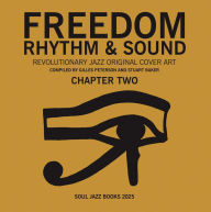 Title: Freedom, Rhythm & Sound: Chapter Two: Revolutionary Jazz Original Cover Art 1965-83, Author: Stuart Baker
