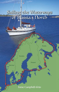 Title: Sailing the Waterways of Russia's North, Author: Irene Campbell-Grin