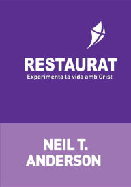 Title: Restaurat: Experimenta la vida amb Crist, Author: Neil T Anderson