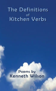 Title: The Definitions of Kitchen Verbs, Author: Kenneth Wilson