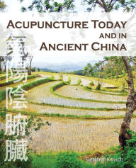 Title: Acupuncture Today and in Ancient China, Author: Fletcher Kovich