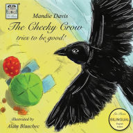 Title: !الغراب المشاكس يحاول تغيير سلوكه: The Cheeky Crow tries to be good!, Author: Mandie Davis