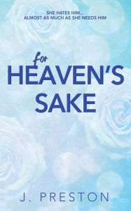Title: For Heaven's Sake, Author: J Preston