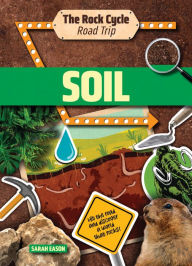Title: Soil: Hit the Road and Discover a World That Rocks!, Author: Sarah Eason