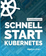 Title: Schnell Start Kubernetes, Author: Nigel Poulton