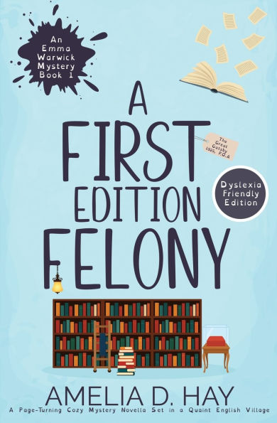 A First Edition Felony: A Page Turning Cozy Mystery Novella Set in a Quaint English Village (Dyslexia Friendly)