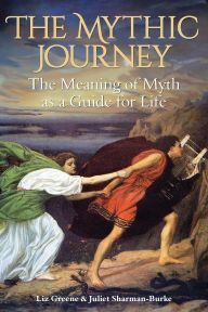 Title: The Mythic Journey: The Meaning of Myth as a Guide for Life, Author: Liz Greene