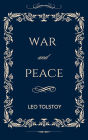 War And Peace: The Original Unabridged and Complete Edition (A Leo Tolstoy Classics)