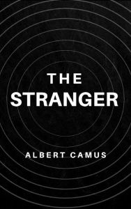 Title: The Stranger: The Original Unabridged and Complete Edition (Albert Camus Classics), Author: Albert Camus