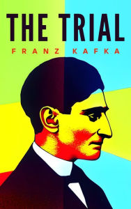 Title: The Trial: The Original 1925 Unabridged and Complete Edition (Franz Kafka Classics), Author: Franz Kafka