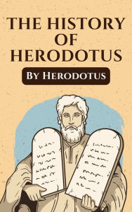 Title: The Histories of Herodotus: The Unabridged and Complete Edition (Herodotus Classics), Author: Herodotus