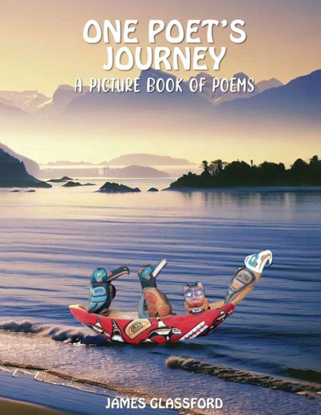 One Poet's Journey: A Picture Book of Poems