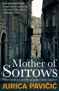 Title: Mother of Sorrows, Author: Jurica Pavicic