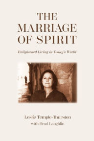 Title: The Marriage of Spirit: Enlightened Living in Today's World, Author: Leslie Temple-Thurston