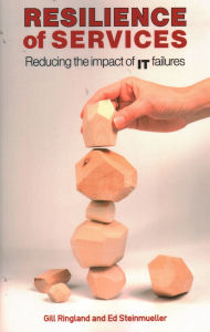 Title: Resilience of Services: Reducing the Impact of IT Failures, Author: Gill Ringland