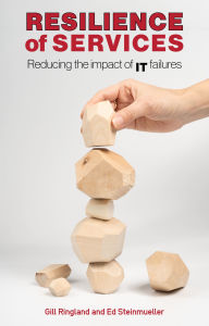 Title: Resilience of Services: Reducing the Impact of IT Failures, Author: Gill Ringland