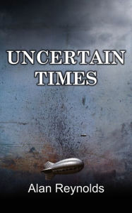 Title: Uncertain Times, Author: Alan Reynolds