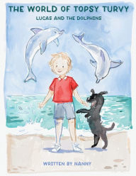 Title: The world of Topsy Turvy - Lucas and the Dolphins, Author: Debbie Bell