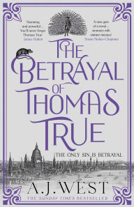 Title: The Betrayal of Thomas True, Author: A. J. West