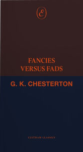 Title: Fancies Versus Fads, Author: G. K. Chesterton