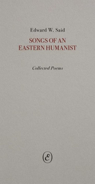 Songs of an Eastern Humanist: Collected Poems
