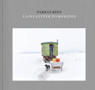 Title: A Love Letter to Romania, Author: Darran Rees