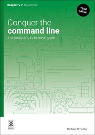 Title: Conquer the command line: The Raspberry Pi terminal guide, Author: Richard Smedley