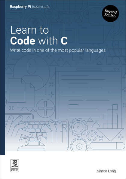 Learn to Code with C: Program with one of the world's most popular languages