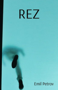 Title: REZ, Author: Emil Petrov