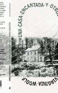 Title: Una casa encantada y otros cuentos, Author: Virginia Woolf