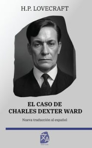 Title: El caso de Charles Dexter Ward, Author: H. P. Lovecraft