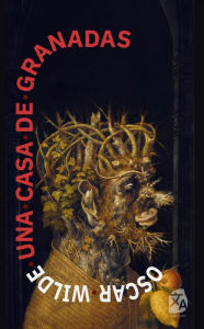 Title: Una casa de granadas, Author: Oscar Wilde