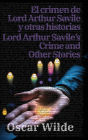 El crimen de Lord Arthur Savile y otras historias - Lord Arthur Savile's Crime and Other Stories