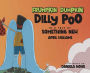 Frumpkin Dumpkin Dilly Poo in a Tale of Something New