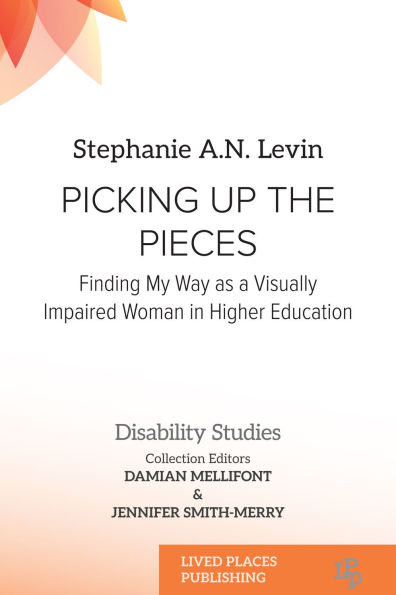 Picking Up the Pieces: Finding My Way as a Visually Impaired Woman in Higher Education