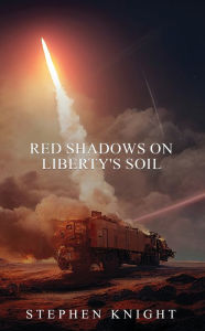 Title: Red Shadows On Liberty's Soil, Author: Stephen Knight