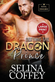 Title: Defying The Dragon Prince: A Shifter Hunter Paranormal Romance (Large Print), Author: Selina Coffey