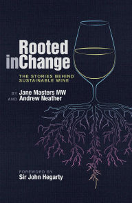 Title: Rooted in Change: The Stories Behind Sustainable Wine, Author: Jane Masters MW