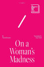 On a Woman's Madness
