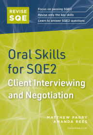 Title: Revise SQE Oral Skills for SQE2: Client Interviewing and Negotiation, Author: Matthew Parry